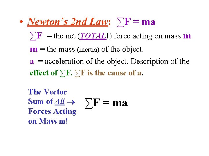  • Newton’s 2 nd Law: ∑F = ma ∑F = the net (TOTAL!)