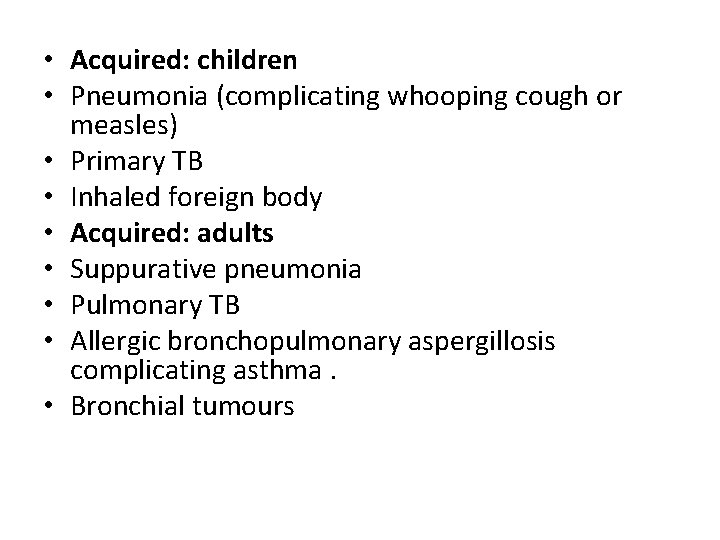  • Acquired: children • Pneumonia (complicating whooping cough or measles) • Primary TB