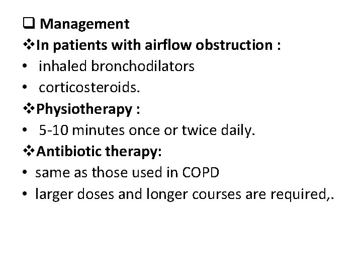 q Management v. In patients with airflow obstruction : • inhaled bronchodilators • corticosteroids.