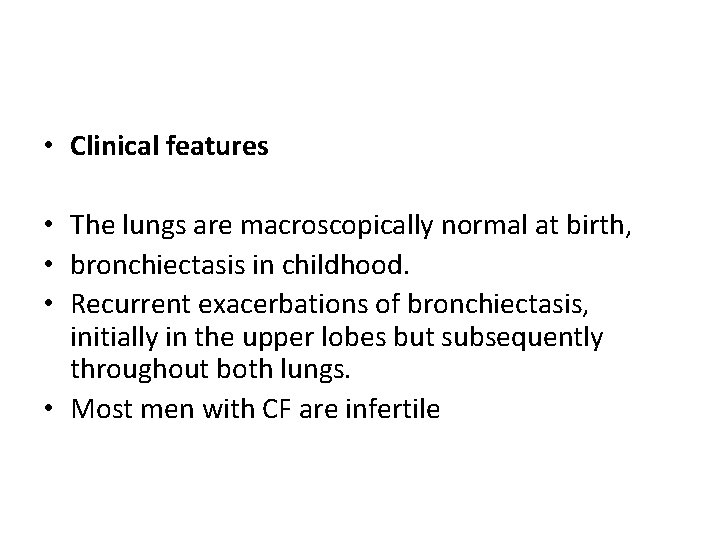  • • • • Clinical features The lungs are macroscopically normal at birth,