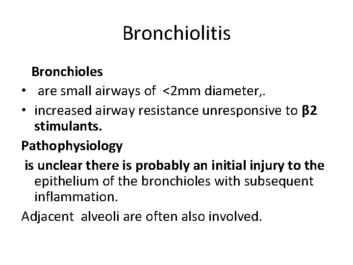 Bronchiolitis Bronchioles • are small airways of <2 mm diameter, . • increased airway