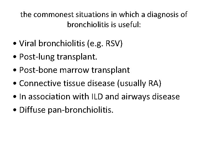 the commonest situations in which a diagnosis of bronchiolitis is useful: • Viral bronchiolitis