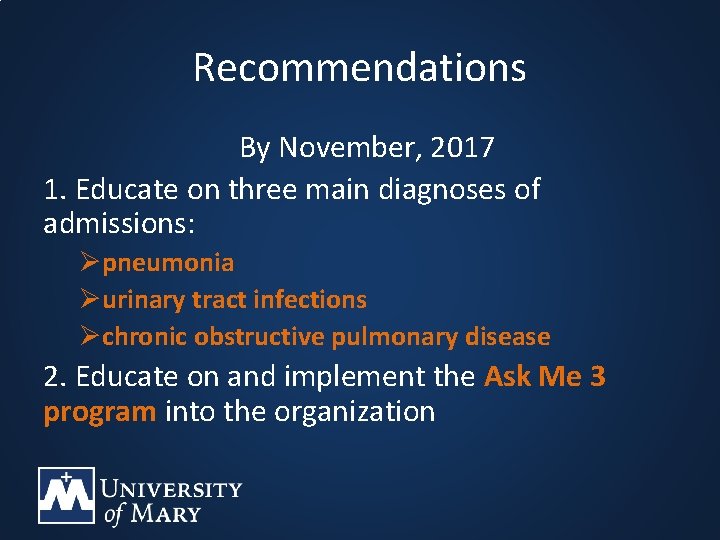 Recommendations By November, 2017 1. Educate on three main diagnoses of admissions: Øpneumonia Øurinary