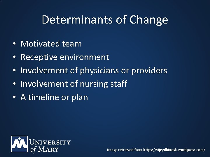 Determinants of Change • • • Motivated team Receptive environment Involvement of physicians or