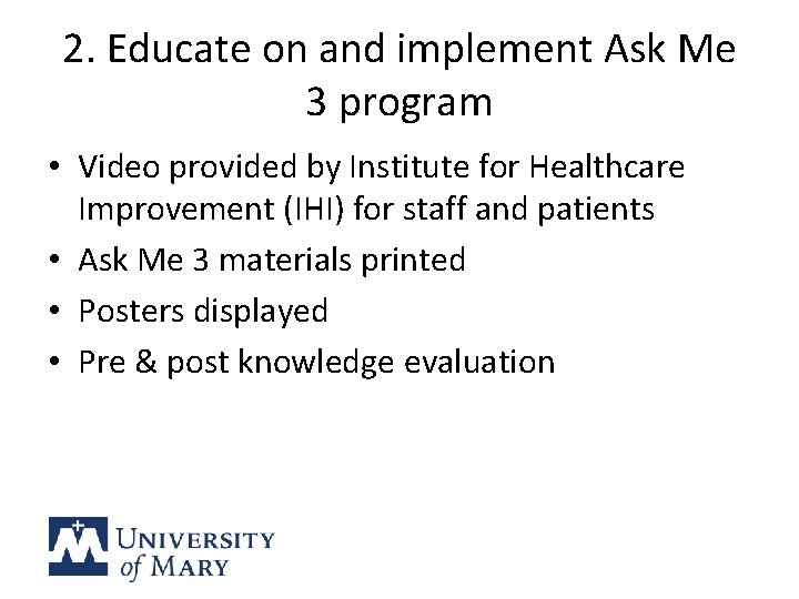 2. Educate on and implement Ask Me 3 program • Video provided by Institute