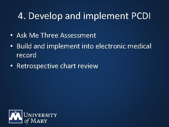 4. Develop and implement PCDI • Ask Me Three Assessment • Build and implement