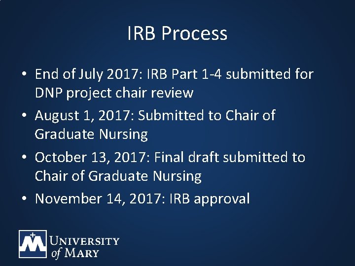 IRB Process • End of July 2017: IRB Part 1 -4 submitted for DNP