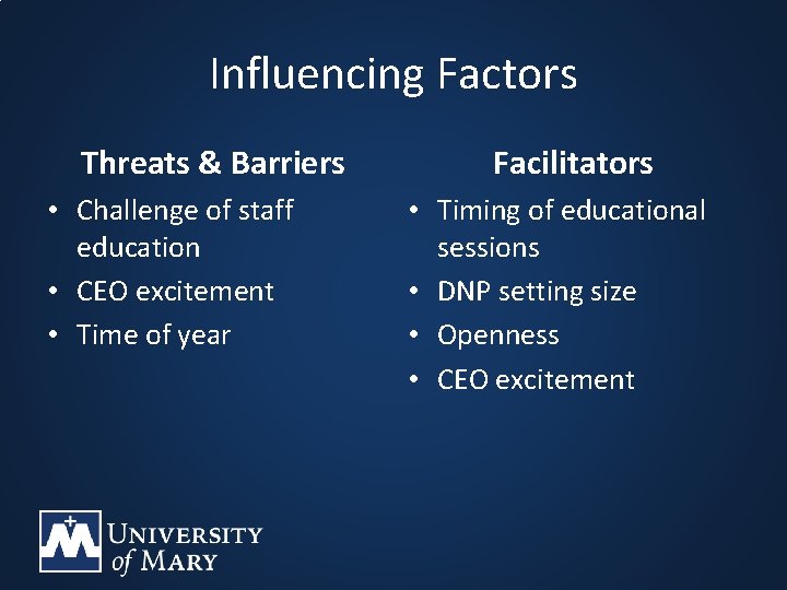 Influencing Factors Threats & Barriers • Challenge of staff education • CEO excitement •