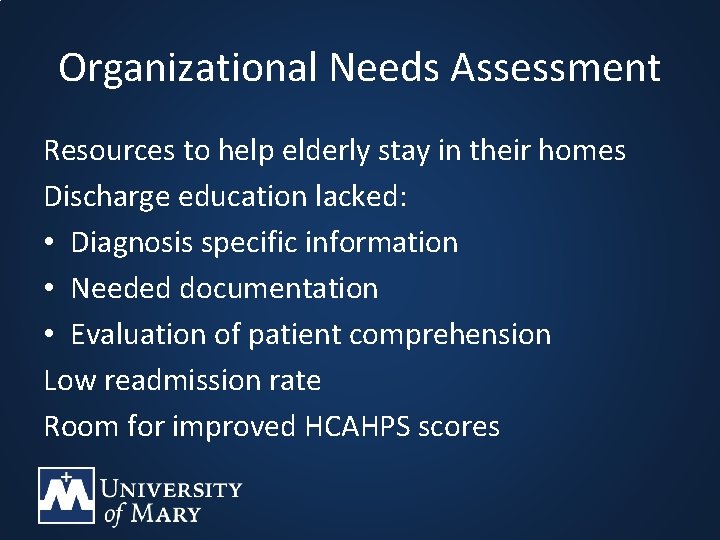 Organizational Needs Assessment Resources to help elderly stay in their homes Discharge education lacked: