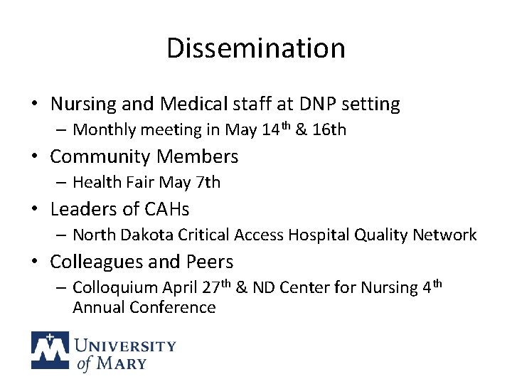 Dissemination • Nursing and Medical staff at DNP setting – Monthly meeting in May Dissemination • Nursing and Medical staff at DNP setting – Monthly meeting in May