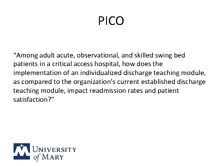 PICO “Among adult acute, observational, and skilled swing bed patients in a critical access PICO “Among adult acute, observational, and skilled swing bed patients in a critical access