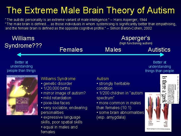 The Extreme Male Brain Theory of Autism “The autistic personality is an extreme variant