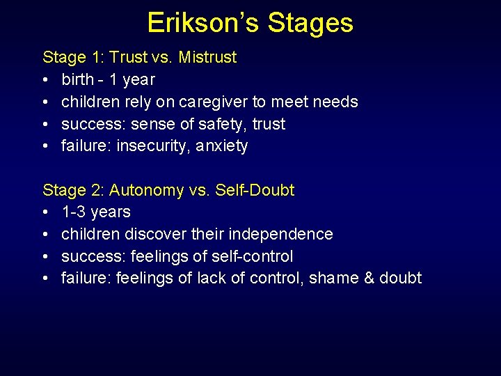 Erikson’s Stage 1: Trust vs. Mistrust • birth - 1 year • children rely