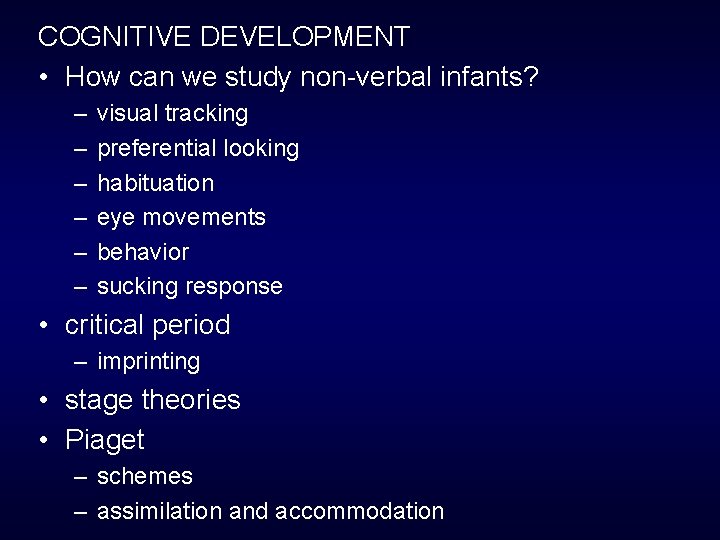 COGNITIVE DEVELOPMENT • How can we study non-verbal infants? – – – visual tracking