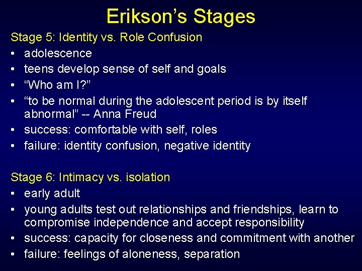 Erikson’s Stage 5: Identity vs. Role Confusion • adolescence • teens develop sense of