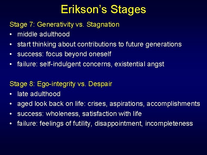 Erikson’s Stage 7: Generativity vs. Stagnation • middle adulthood • start thinking about contributions