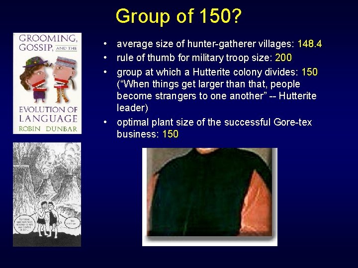 Group of 150? • average size of hunter-gatherer villages: 148. 4 • rule of