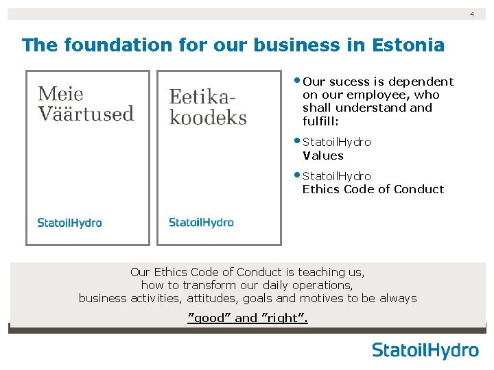4 The foundation for our business in Estonia • Our sucess is dependent on 4 The foundation for our business in Estonia • Our sucess is dependent on