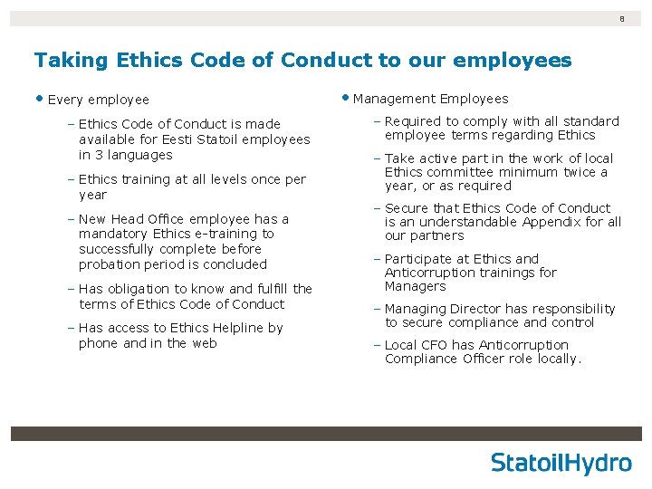 8 Taking Ethics Code of Conduct to our employees • Every employee – Ethics 8 Taking Ethics Code of Conduct to our employees • Every employee – Ethics