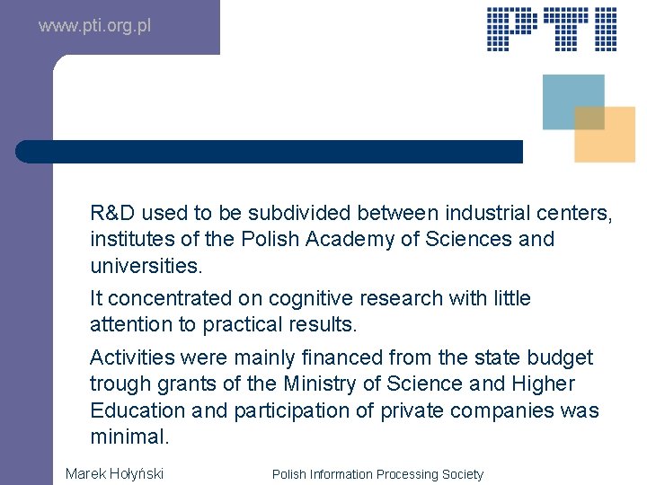 www. pti. org. pl R&D used to be subdivided between industrial centers, institutes of