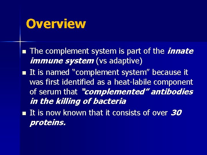 Overview n n The complement system is part of the innate immune system (vs