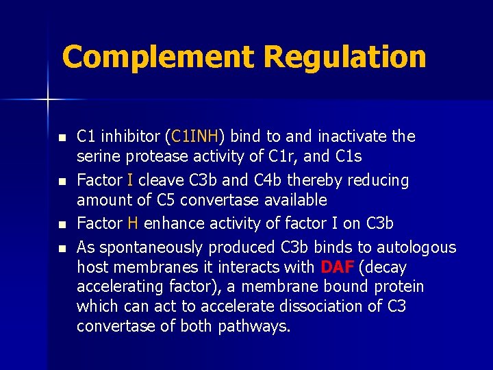 Complement Regulation n n C 1 inhibitor (C 1 INH) bind to and inactivate