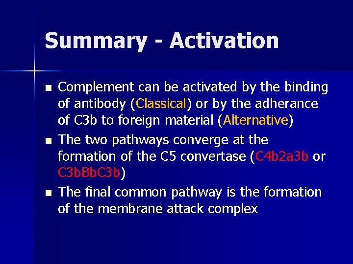 Summary - Activation n Complement can be activated by the binding of antibody (Classical)