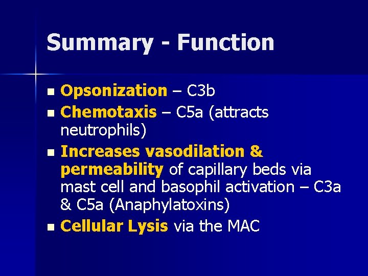 Summary - Function Opsonization – C 3 b n Chemotaxis – C 5 a