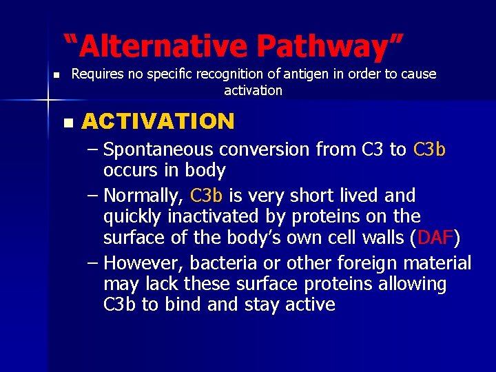 “Alternative Pathway” n Requires no specific recognition of antigen in order to cause activation