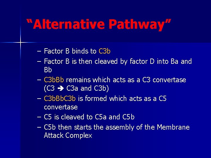 “Alternative Pathway” – Factor B binds to C 3 b – Factor B is