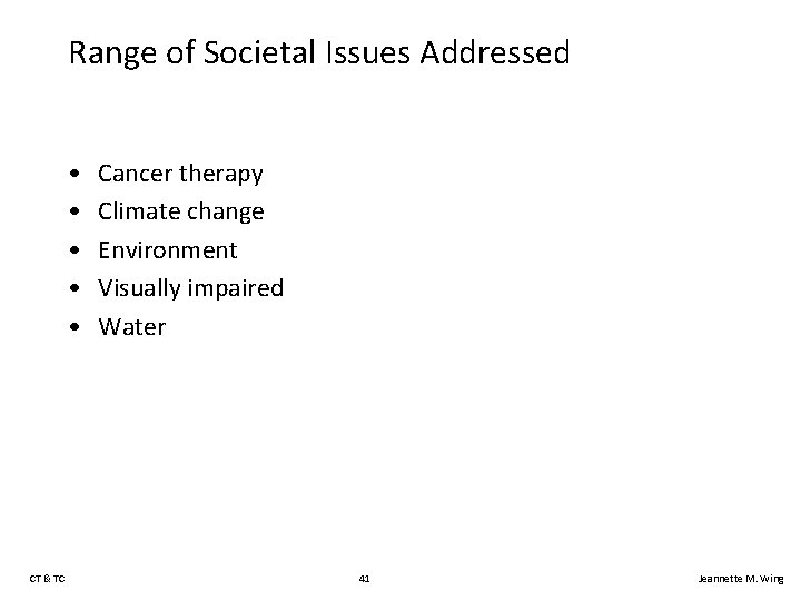 Range of Societal Issues Addressed • • • CT & TC Cancer therapy Climate