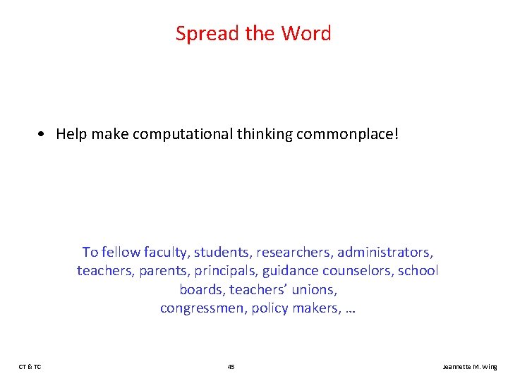 Spread the Word • Help make computational thinking commonplace! To fellow faculty, students, researchers,