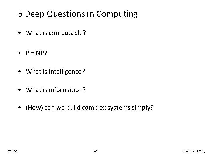 5 Deep Questions in Computing • What is computable? • P = NP? •