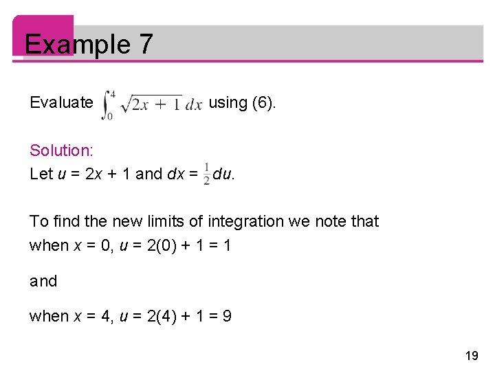 Example 7 Evaluate using (6). Solution: Let u = 2 x + 1 and