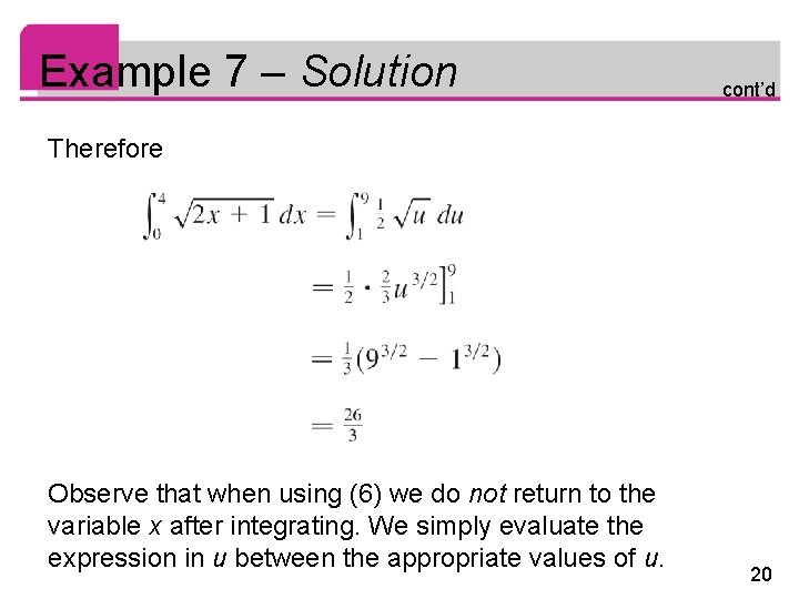 Example 7 – Solution cont’d Therefore Observe that when using (6) we do not
