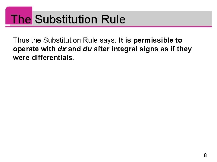 The Substitution Rule Thus the Substitution Rule says: It is permissible to operate with