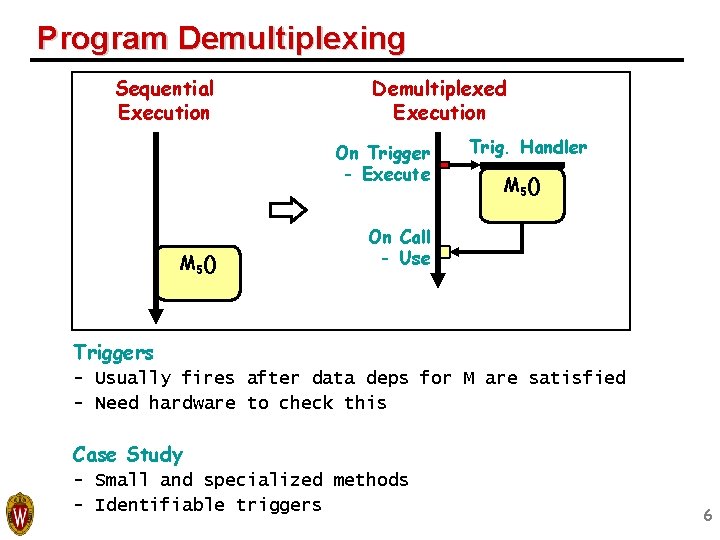 Program Demultiplexing Sequential Execution Demultiplexed Execution On Trigger - Execute M 5() Trig. Handler Program Demultiplexing Sequential Execution Demultiplexed Execution On Trigger - Execute M 5() Trig. Handler