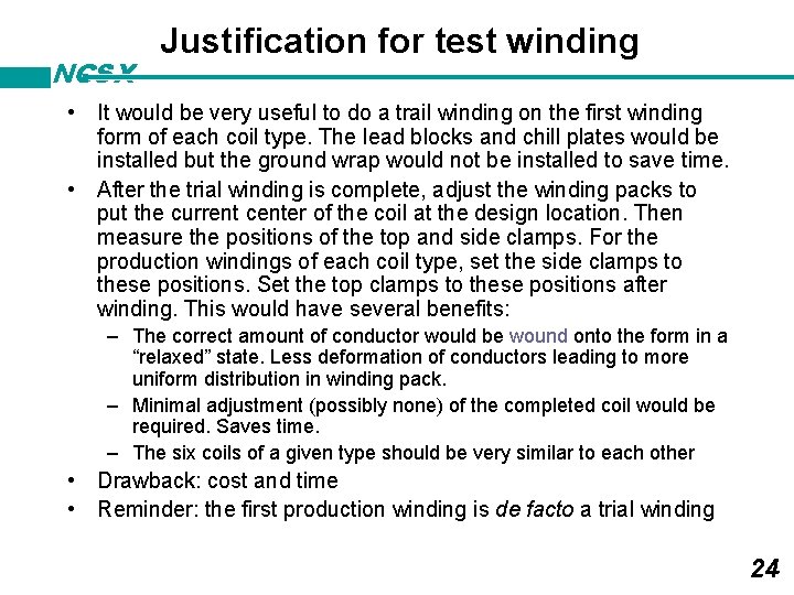 NCSX Justification for test winding • It would be very useful to do a