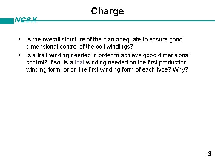 NCSX Charge • Is the overall structure of the plan adequate to ensure good