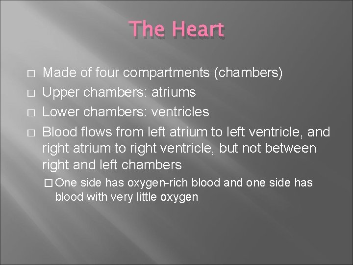 The Heart � � Made of four compartments (chambers) Upper chambers: atriums Lower chambers: