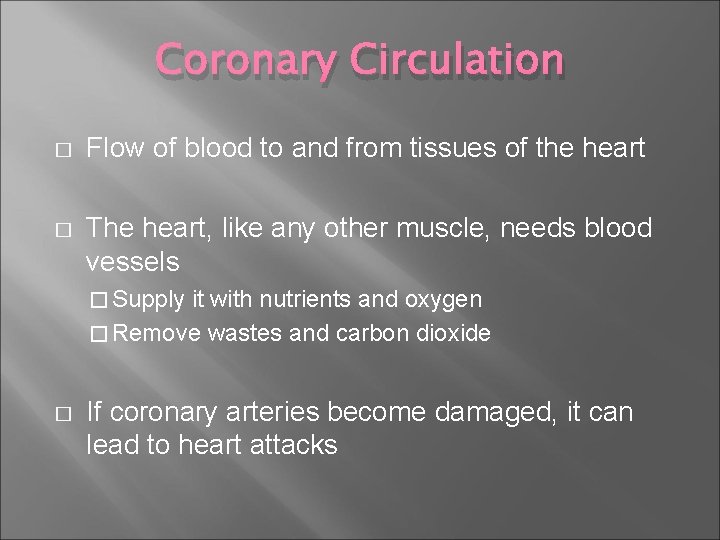 Coronary Circulation � Flow of blood to and from tissues of the heart �