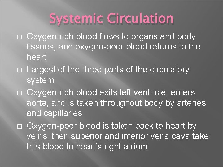 Systemic Circulation � � Oxygen-rich blood flows to organs and body tissues, and oxygen-poor