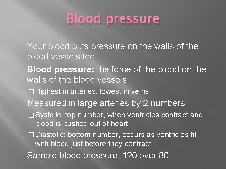 Blood pressure � � Your blood puts pressure on the walls of the blood