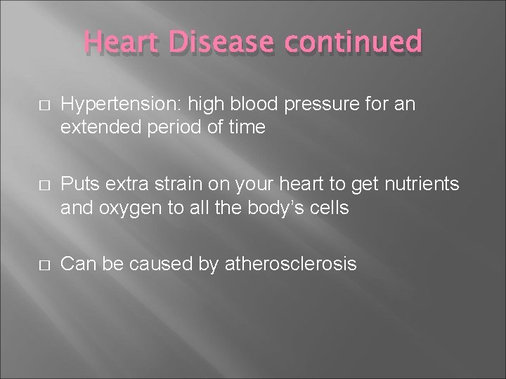 Heart Disease continued � Hypertension: high blood pressure for an extended period of time