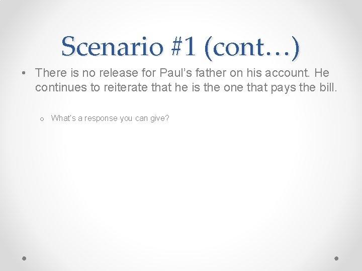 Scenario #1 (cont…) • There is no release for Paul’s father on his account.