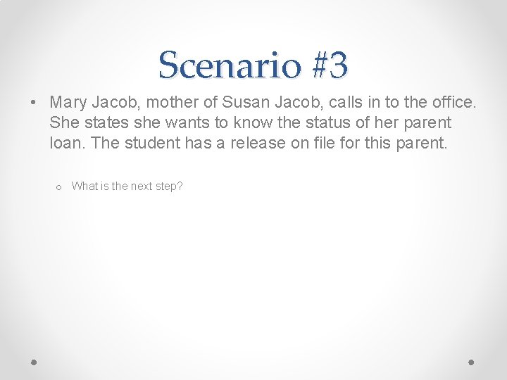 Scenario #3 • Mary Jacob, mother of Susan Jacob, calls in to the office.