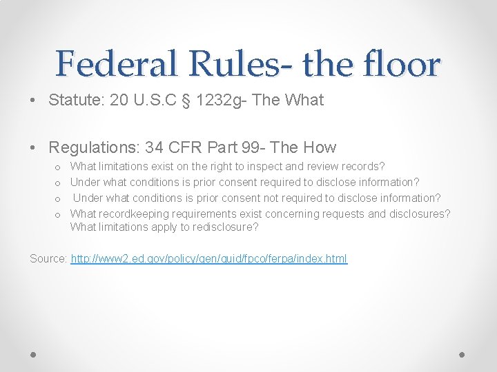 Federal Rules- the floor • Statute: 20 U. S. C § 1232 g- The