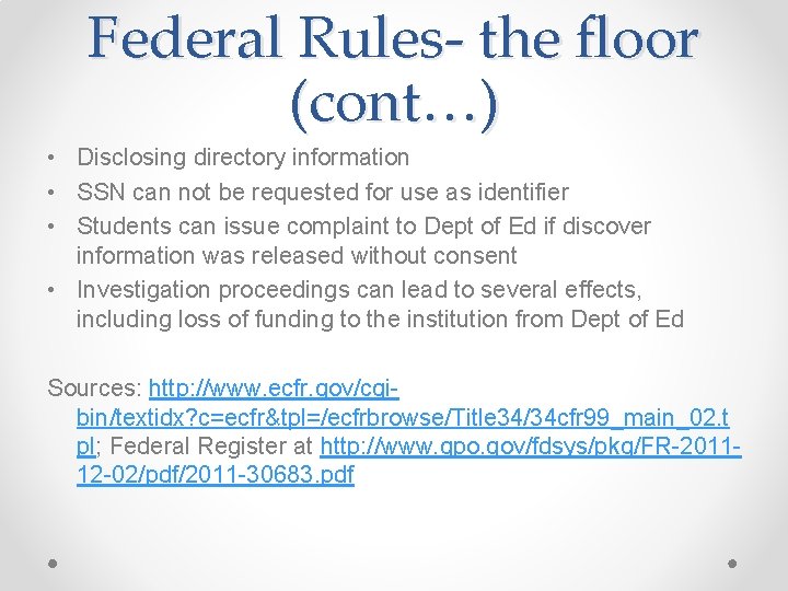 Federal Rules- the floor (cont…) • Disclosing directory information • SSN can not be