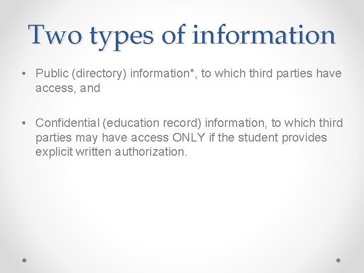 Two types of information • Public (directory) information*, to which third parties have access,