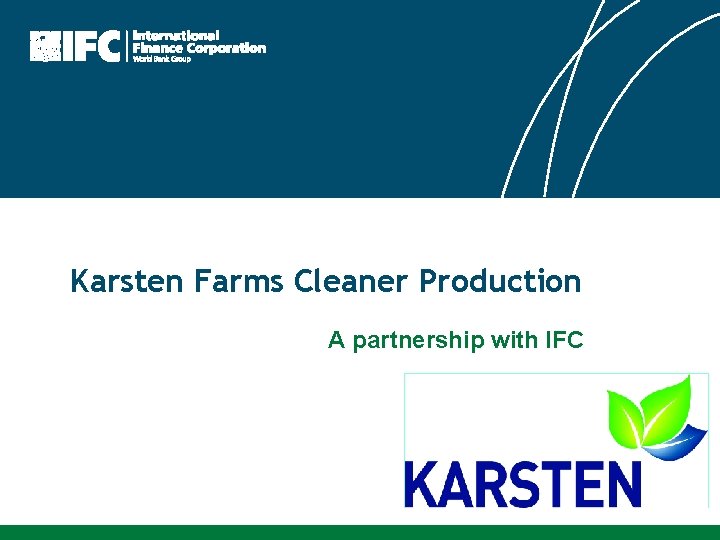 Karsten Farms Cleaner Production A partnership with IFC 